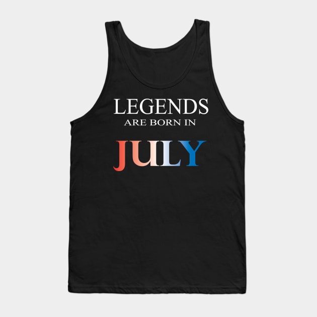 Legends are born in July Tank Top by SwissDevil